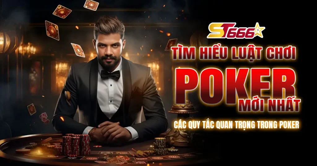 Luật chơi Poker Sunwin cực cháy, nóng bỏng tay!